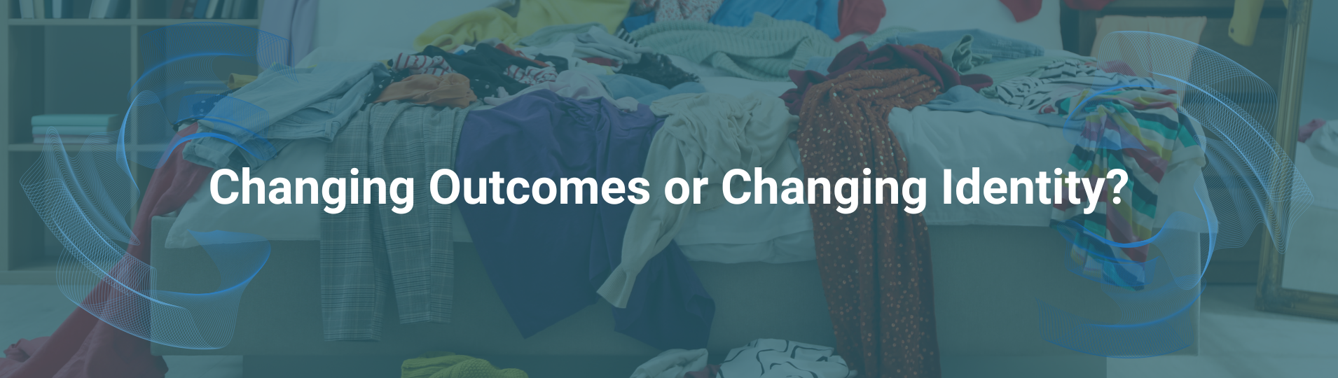 Changing Outcomes or Changing Identity (1)